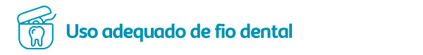 2. Uso adequado de fio dental