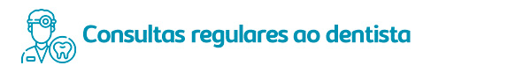 4. Consultas regulares ao dentista